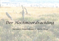 Phantastische Geschichten ohne Sinn und Zweck / Der Hochmoordrachling von Huppenbauer,  Marianne