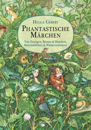 Phantastische Märchen. Von Zwergen, Riesen & Drachen, Meermädchen & Wassermännern von Gebert,  Helga