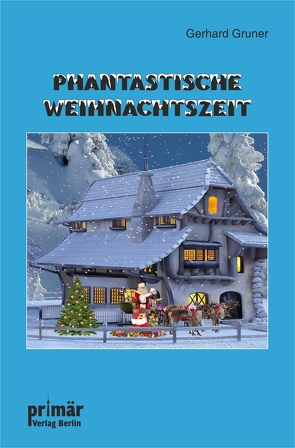 Phantastische Weihnachtszeit von Grüner,  Gerhard