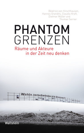 Phantomgrenzen von Grandits,  Hannes, Hirschhausen,  Béatrice von, Kraft,  Claudia, Müller,  Dietmar, Serrier,  Thomas