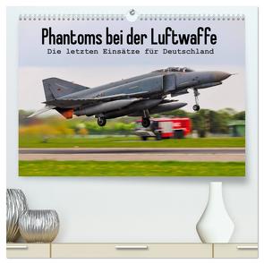 Phantoms bei der Luftwaffe (hochwertiger Premium Wandkalender 2024 DIN A2 quer), Kunstdruck in Hochglanz von Wenk,  Marcel