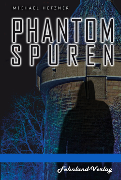 Phantomspuren. Das Phantom von Heilbronn von Hetzner,  Michael