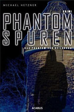 Phantomspuren. Das Phantom von Heilbronn von Hetzner,  Michael