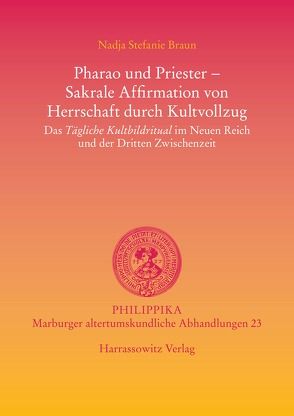 Pharao und Priester – Sakrale Affirmation von Herrschaft durch Kultvollzug von Braun,  Nadja Stefanie