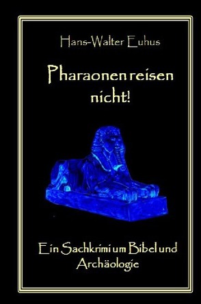 Pharaonen reisen nicht! von Euhus,  Hans-Walter