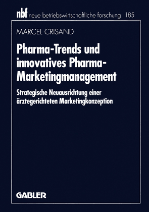 Pharma-Trends und innovatives Pharma-Marketingmanagement von Crisand,  Marcel