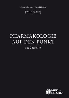 Pharmakologie auf den Punkt – 2016/2017 von Bolbrinker,  Juliane, Flaschar,  Daniel, MEDI-LEARN Verlag GbR