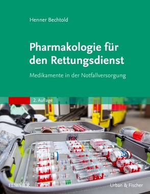 Pharmakologie für den Rettungsdienst von Bechtold,  Henner