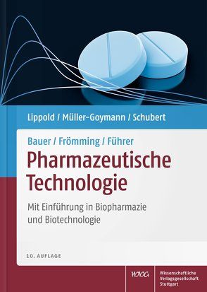 Bauer/Frömming/Führer Pharmazeutische Technologie von Bauer,  Kurt-Heinz, Breitkreuz,  Jörg, Frömming,  Karl-Heinz, Führer,  Claus, Gaedcke,  Frauke, Lippold,  Bernhard C., Müller-Goymann,  Christel, Schubert,  Rolf, Schweim,  Harald G., Schweim,  Janna, Urbanetz,  Nora