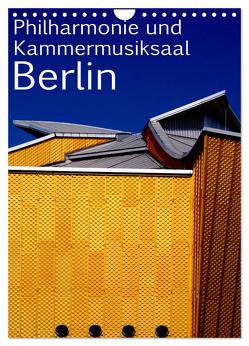 Philharmonie und Kammermusiksaal Berlin (Wandkalender 2024 DIN A4 hoch), CALVENDO Monatskalender von Burkhardt,  Bert