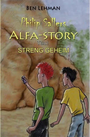 Philip Sallers Alfa-Story / Philip Sallers Alfa-Story – STRENG GEHEIM von Lehman,  Ben