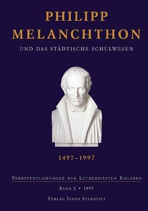 Philipp Melanchthon und das städtische Schulwesen von Arnhardt,  Gerhard, Bräuer,  Siegfried, Leonhardt,  Jürgen, Pfützner,  Peter, Rupp,  Horst F., Schlenker,  Gerlinde, Wartenberg,  Günther, Wollersheim,  Heinz W