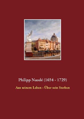 Philipp Naudé (1654 – 1729) von Naudé,  Joachim