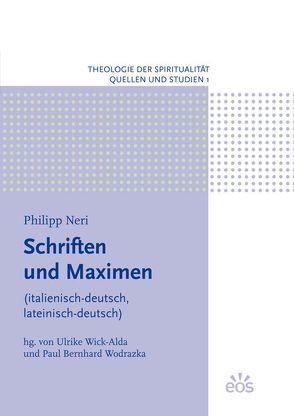 Philipp Neri – Schriften und Maximen von Wick-Alda,  Ulrike, Wodrazka,  Paul Bernhard