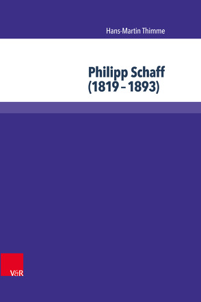 Philipp Schaff (1819–1893) von Thimme,  Hans-Martin