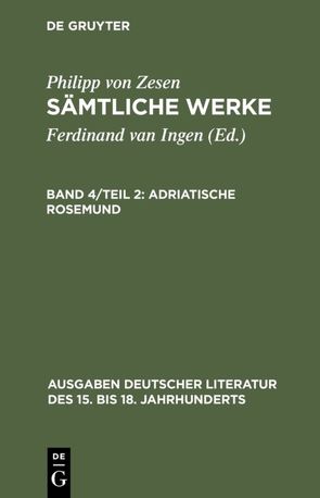 Philipp von Zesen: Sämtliche Werke. / Adriatische Rosemund von Meid,  Volker, Zesen,  Philipp von