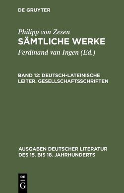 Philipp von Zesen: Sämtliche Werke / Deutsch-lateinische Leiter. Gesellschaftsschriften von Maché,  Ulrich, Otto,  Karl F., Schulz-Behrend,  George, Zesen,  Philipp von