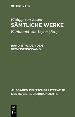 Philipp von Zesen: Sämtliche Werke / Wider den Gewissenszwang von Ingen,  Ferdinand van, Zesen,  Philipp von