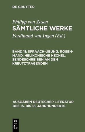 Philipp von Zesen: Sämtliche Werke / Spraach-Übung. Rosen-Mand. Helikonische Hechel. Sendeschreiben an den Kreutztragenden von Maché,  Ulrich, Zesen,  Philipp von