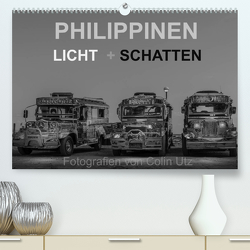 Philippinen – Licht und Schatten (Premium, hochwertiger DIN A2 Wandkalender 2022, Kunstdruck in Hochglanz) von Utz,  Colin