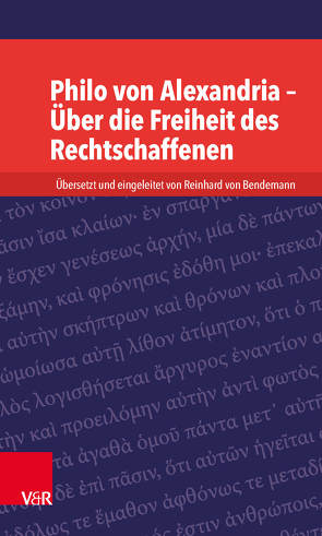 Philo von Alexandria – Über die Freiheit des Rechtschaffenen von von Bendemann,  Reinhard