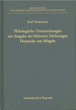 Philologische Untersuchungen zur Ausgabe der kleineren Dichtungen Heinrichs von Mügeln von Gerhardt,  Christoph, Stackmann,  Karl