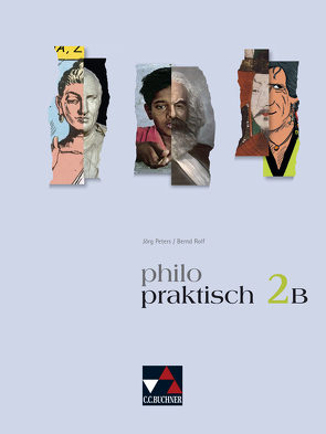 philopraktisch / philopraktisch 2 B von Bohschke,  Christa, Draken,  Klaus, Engels,  Helmut, Gillissen,  Matthias, Hübner,  Jörg, Krüger-Hufmann,  Petra, Levent,  Martina, Paß,  Dominik, Peters,  Joerg, Peters,  Martina, Reinlein,  Tanja, Rolf,  Bernd, Sandbrink,  Rita, Schmidt,  Claudia, Schneiderwind,  Georg, Stermann,  Arndt