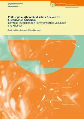 Philosophie: Abendländisches Denken im historischen Überblick von Bornand,  Jilline, Grigoleit,  Andrea