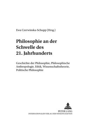 Philosophie an der Schwelle des 21. Jahrhunderts von Czerwinska-Schupp,  Ewa