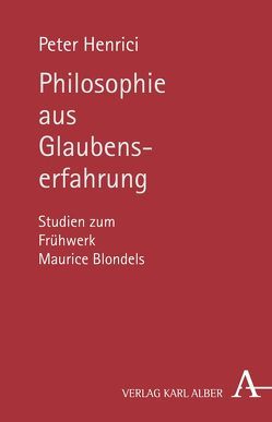 Philosophie aus Glaubenserfahrung von Henrici,  Peter