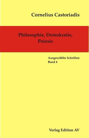 Philosophie, Demokratie, Poiesis von Castoriadis,  Cornelius, Halfbrodt,  Michael, Wolf,  Harald