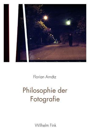 Philosophie der Fotografie von Arndtz,  Florian