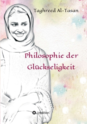 Philosophie der Glückseligkeit von Al-Tasan,  Taghreed, Amin,  Osama, Issak,  Mohammed