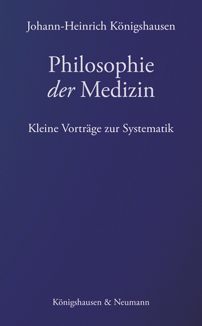 Philosophie der Medizin von Königshausen,  Johann-Heinrich