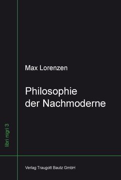 Philosophie der Nachmoderne von Lorenzen,  Max, von Nielsen,  Cathrin