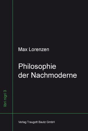 Philosophie der Nachmoderne von Lorenzen,  Max, von Nielsen,  Cathrin