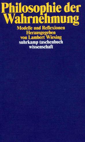 Philosophie der Wahrnehmung von Armstrong,  David M., Ayer,  Alfred J., Berkeley,  George, Descartes,  Rene, Dretske,  Fred I., Ducasse,  Curt John, Ehrenfels,  Christian von, Fiedler,  Konrad, Gibson,  James J., Hegel,  Georg Wilhelm Friedrich, Helmholtz,  Hermann von, Husserl,  Edmund, Kant,  Immanuel, Locke,  John, Merleau-Ponty,  Maurice, Mill,  John Stuart, Moore,  George Edward, Peirce,  Charles Sanders, Reid,  Thomas, Russell,  Bertrand, Ryle,  Gilbert, Searle,  John R., Wiesing,  Lambert