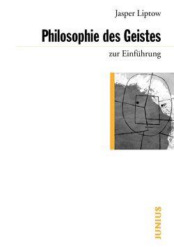 Philosophie des Geistes zur Einführung von Liptow,  Jasper