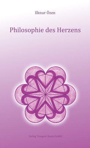 Philosophie des Herzens von Özen,  Ilknur