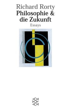 Philosophie & die Zukunft von Rorty,  Richard