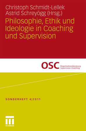 Philosophie, Ethik und Ideologie in Coaching und Supervision von Schmidt-Lellek,  Christoph J., Schreyögg,  Astrid