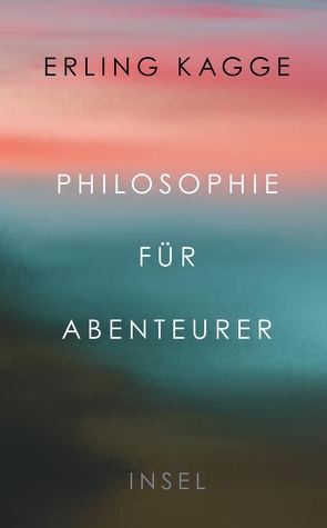 Philosophie für Abenteurer von Kagge,  Erling, Sonnenberg,  Ulrich