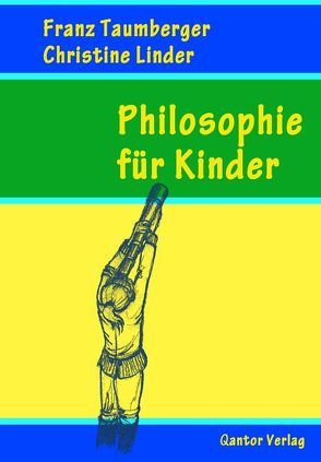 Philosophie für Kinder von Linder,  Christine, Taumberger,  Franz