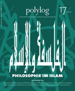 Philosophie im Islam von Ben Abdeljelil,  Jameleddine, Dhouib,  Sarhan, Diagne,  Souleymane Bachir, Graneß,  Anke, Hanafi,  Sari, Kurtoglu,  Zerrin, Lemke,  Harald, Manoochehri,  Abbas, Shorny,  Michael, Turki,  Mohamed