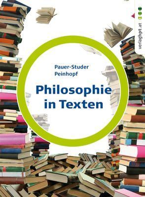 Philosophie in Texten von Pauer-Studer,  Herlinde, Peinhopf,  Andrea