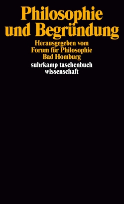 Philosophie und Begründung von Forum für Philosophie Bad Homburg, Köhler,  Wolfgang R, Kuhlmann,  Wolfgang, Rohs,  Peter