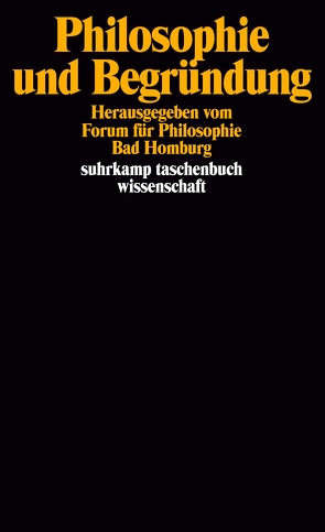 Philosophie und Begründung von Forum für Philosophie Bad Homburg, Köhler,  Wolfgang R, Kuhlmann,  Wolfgang, Rohs,  Peter