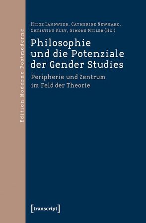 Philosophie und die Potenziale der Gender Studies von Kley,  Christine, Landweer,  Hilge, Miller,  Simone, Newmark,  Catherine