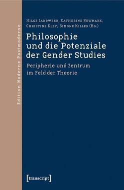 Philosophie und die Potenziale der Gender Studies von Kley,  Christine, Landweer,  Hilge, Miller,  Simone, Newmark,  Catherine