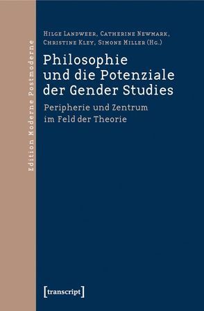 Philosophie und die Potenziale der Gender Studies von Kley,  Christine, Landweer,  Hilge, Miller,  Simone, Newmark,  Catherine